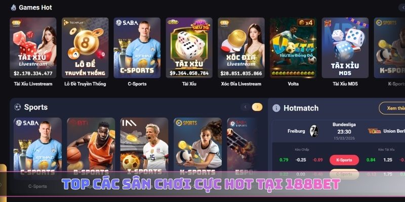 Top các sân chơi cực hot tại 188BET