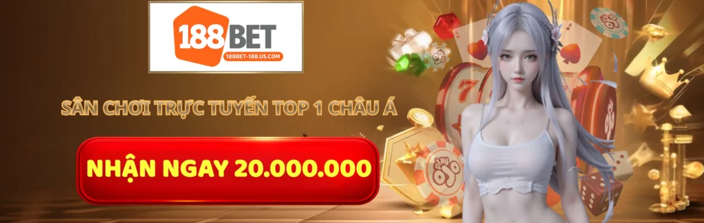 188Bet sân chơi trực tuyến top 1 Châu Á