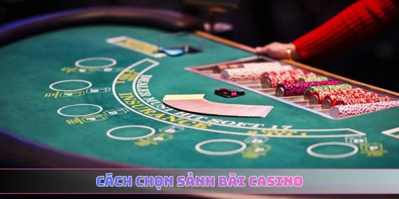 cách chọn sảnh bài Casino