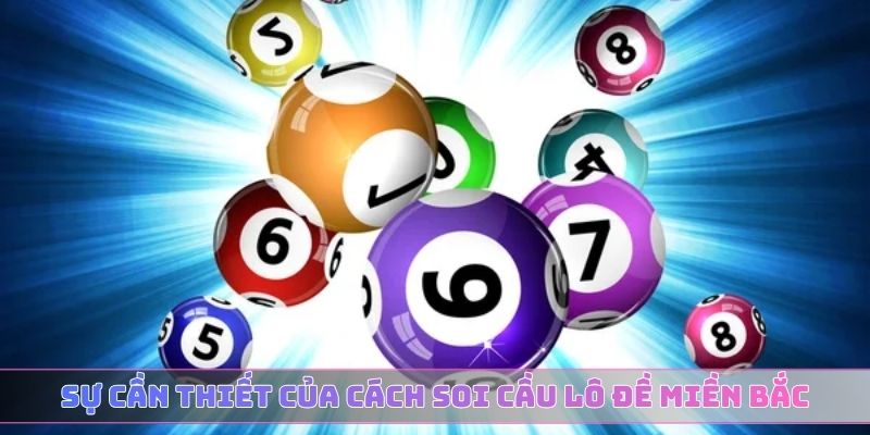 Sự cần thiết của cách soi cầu lô đề miền Bắc