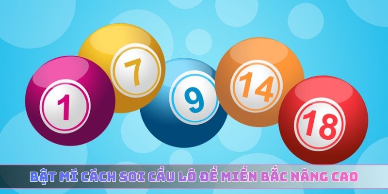 Bật mí cách soi cầu lô đề miền Bắc nâng cao