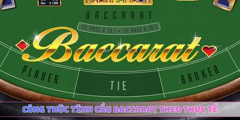 Công thức tính cầu Baccarat theo thực tế