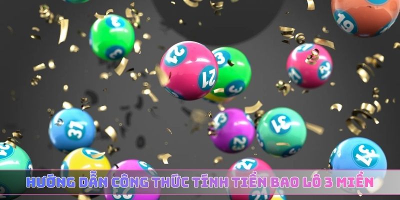 Hướng dẫn công thức tính tiền bao lô 3 miền