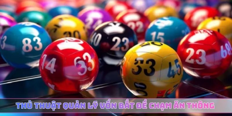 Thủ thuật quản lý vốn bắt đề chạm ăn thông