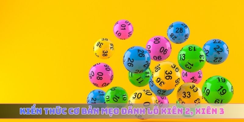 Kiến thức cơ bản mẹo đánh lô xiên 2, xiên 3