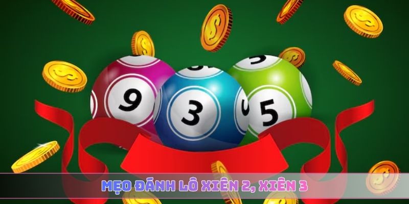 mẹo đánh lô xiên 2, xiên 3